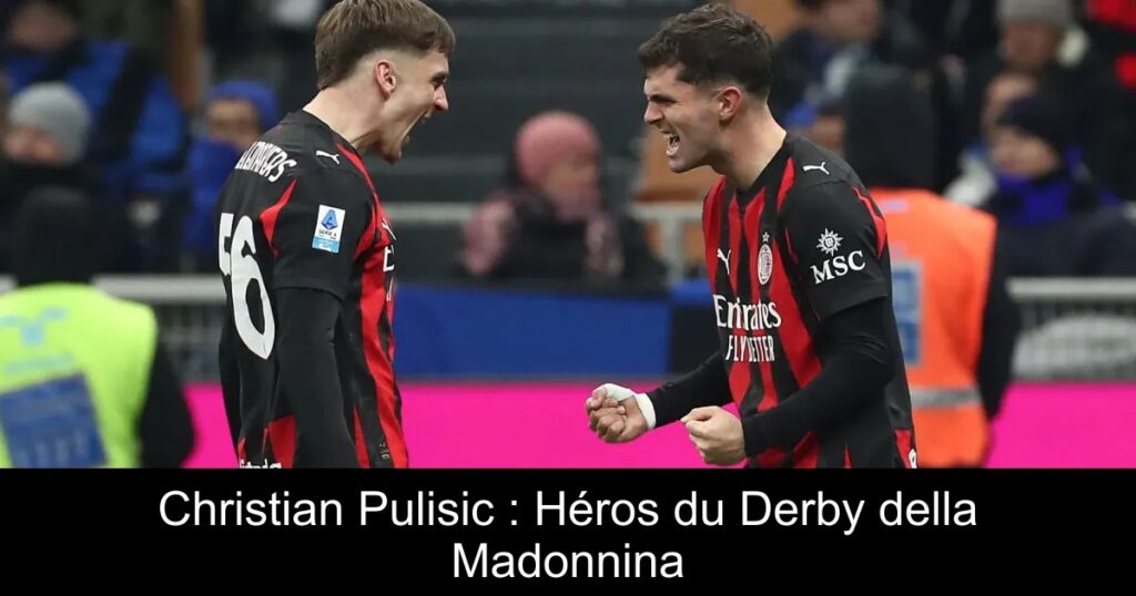 Christian Pulisic : Héros du Derby della Madonnina