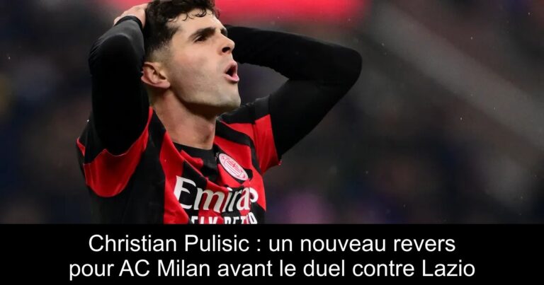 Christian Pulisic : un nouveau revers pour AC Milan avant le duel contre Lazio