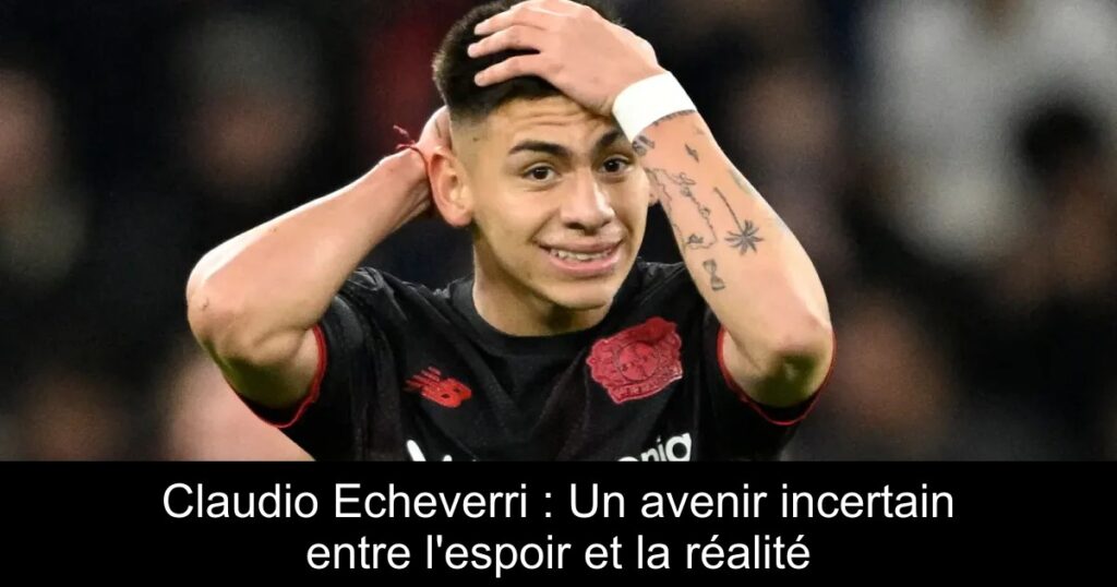 Claudio Echeverri : Un avenir incertain entre l'espoir et la réalité