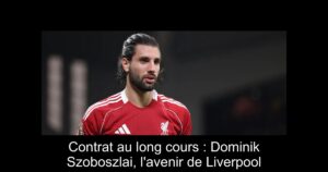 Contrat au long cours : Dominik Szoboszlai, l'avenir de Liverpool