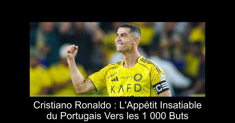 Cristiano Ronaldo : L'Appétit Insatiable du Portugais Vers les 1 000 Buts