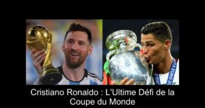 Cristiano Ronaldo : L'Ultime Défi de la Coupe du Monde