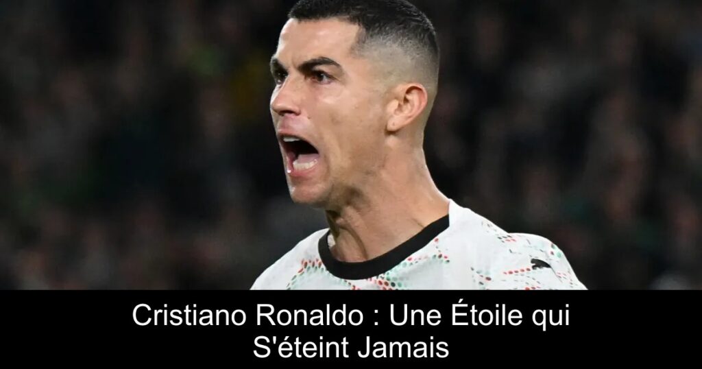 Cristiano Ronaldo : Une Étoile qui S'éteint Jamais