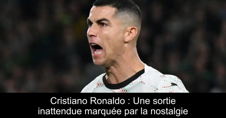 Cristiano Ronaldo : Une sortie inattendue marquée par la nostalgie