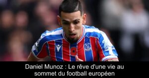 Daniel Munoz : Le rêve d'une vie au sommet du football européen
