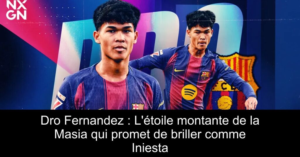 Dro Fernandez : L&rsquo;étoile montante de la Masia qui promet de briller comme Iniesta