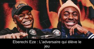 Eberechi Eze : L&rsquo;adversaire qui élève le jeu