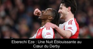 Eberechi Eze : Une Nuit Éblouissante au Cœur du Derby