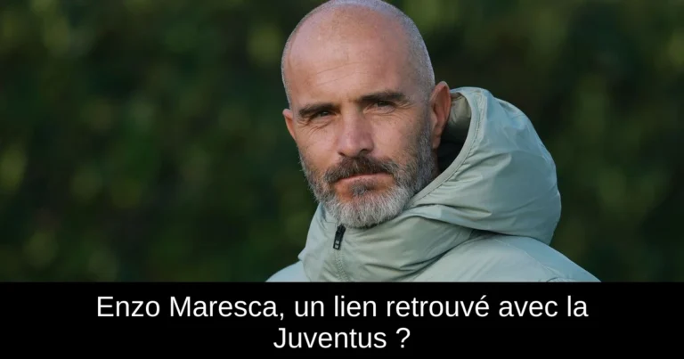 Enzo Maresca, un lien retrouvé avec la Juventus ?