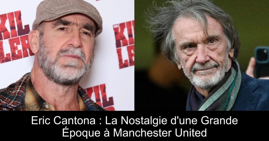 Eric Cantona : La Nostalgie d'une Grande Époque à Manchester United