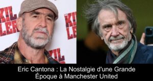 Eric Cantona : La Nostalgie d'une Grande Époque à Manchester United
