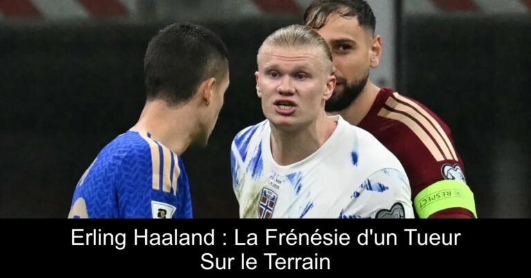 Erling Haaland : La Frénésie d'un Tueur Sur le Terrain