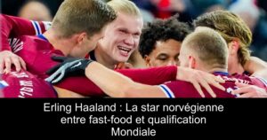 Erling Haaland : La star norvégienne entre fast-food et qualification Mondiale