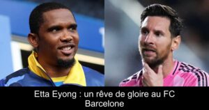 Etta Eyong : un rêve de gloire au FC Barcelone
