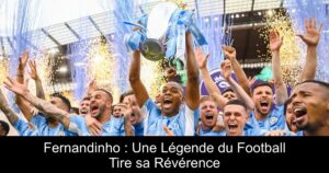 Fernandinho : Une Légende du Football Tire sa Révérence