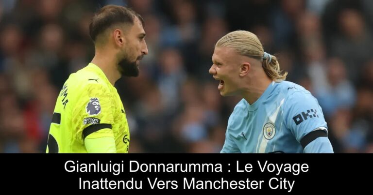 Gianluigi Donnarumma : Le Voyage Inattendu Vers Manchester City