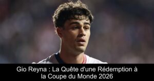 Gio Reyna : La Quête d'une Rédemption à la Coupe du Monde 2026