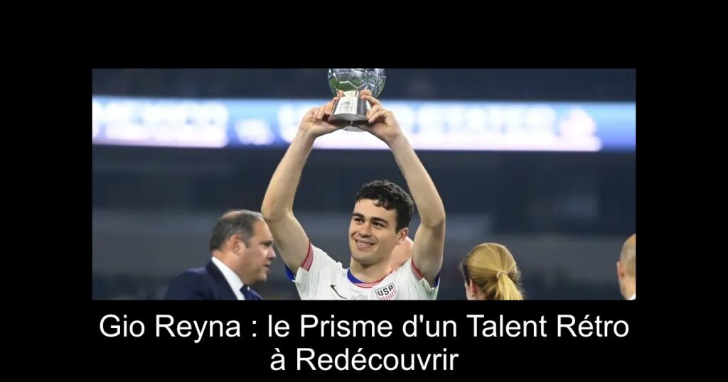 Gio Reyna : le Prisme d&rsquo;un Talent Rétro à Redécouvrir