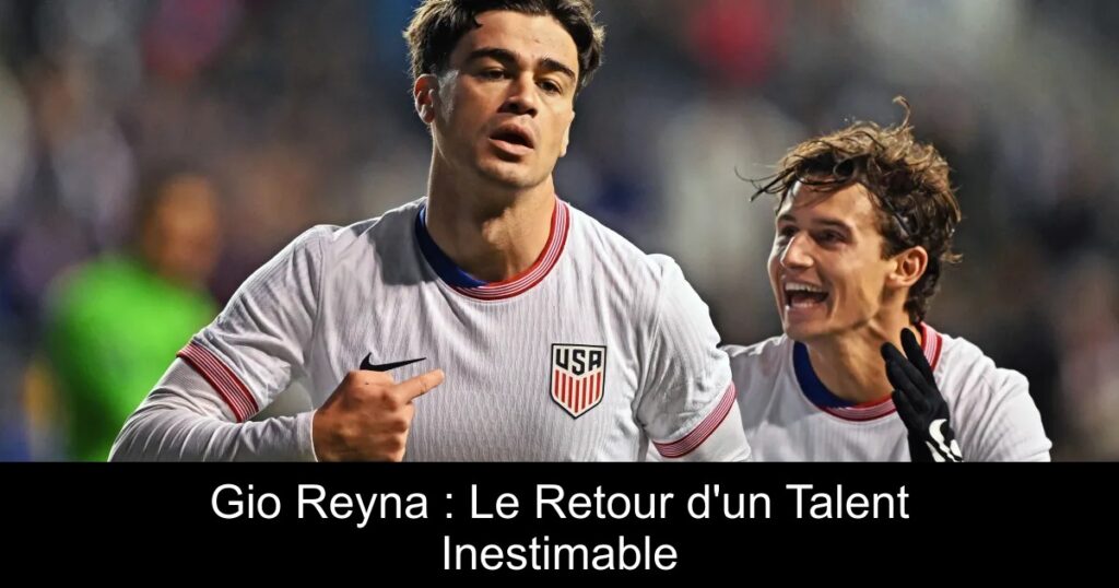 Gio Reyna : Le Retour d'un Talent Inestimable