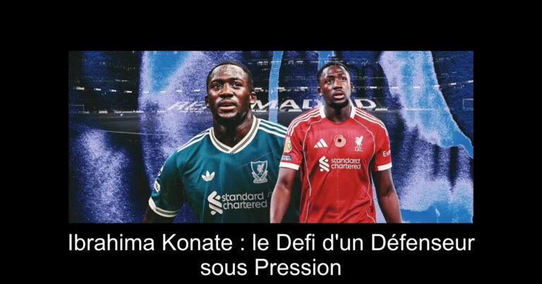 Ibrahima Konate : le Defi d'un Défenseur sous Pression