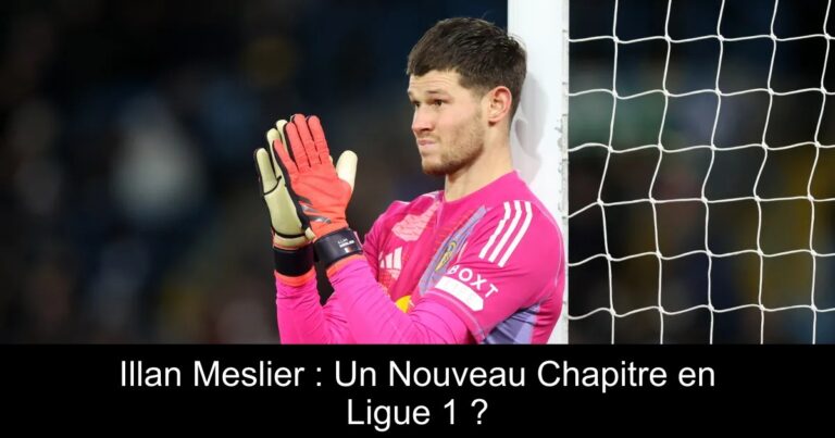 Illan Meslier : Un Nouveau Chapitre en Ligue 1 ?