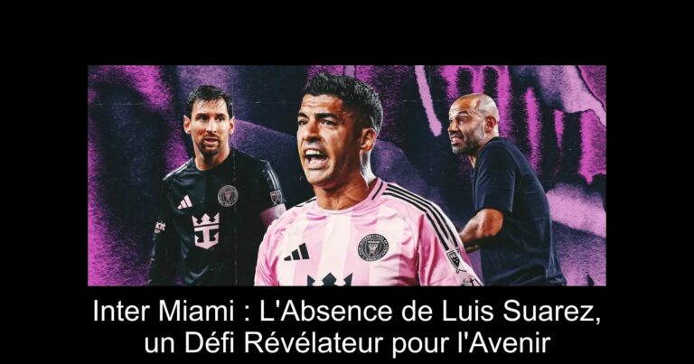 Inter Miami : L'Absence de Luis Suarez, un Défi Révélateur pour l'Avenir