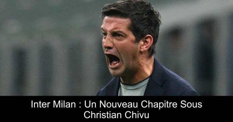 Inter Milan : Un Nouveau Chapitre Sous Christian Chivu