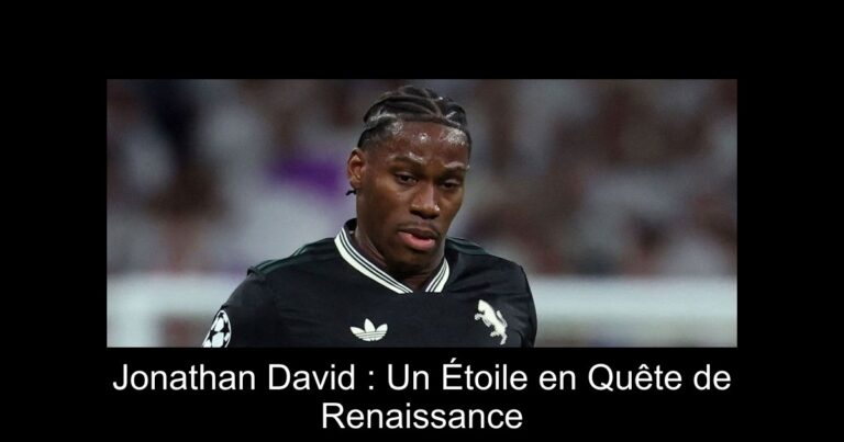 Jonathan David : Un Étoile en Quête de Renaissance