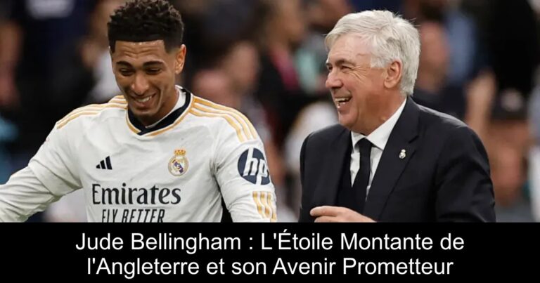 Jude Bellingham : L'Étoile Montante de l'Angleterre et son Avenir Prometteur