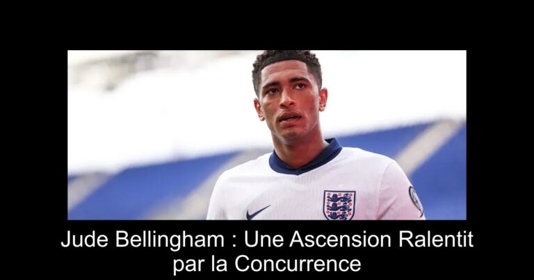 Jude Bellingham : Une Ascension Ralentit par la Concurrence