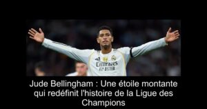 Jude Bellingham : Une étoile montante qui redéfinit l'histoire de la Ligue des Champions