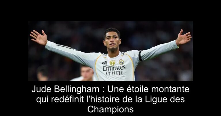 Jude Bellingham : Une étoile montante qui redéfinit l'histoire de la Ligue des Champions