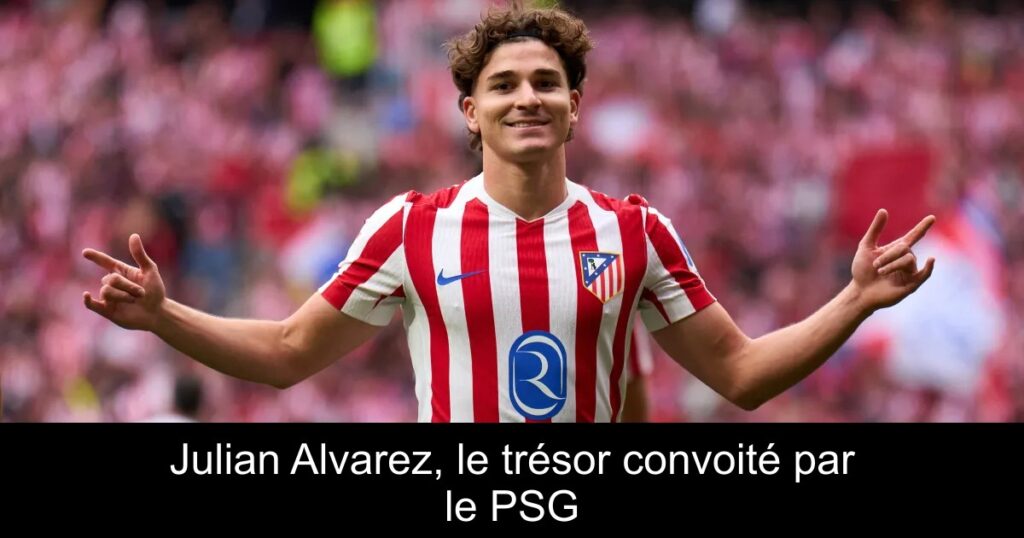 Julian Alvarez, le trésor convoité par le PSG