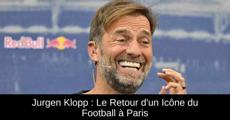 Jurgen Klopp : Le Retour d'un Icône du Football à Paris
