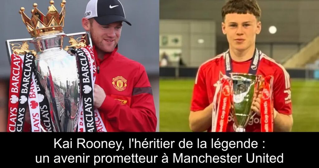 Kai Rooney, l'héritier de la légende : un avenir prometteur à Manchester United