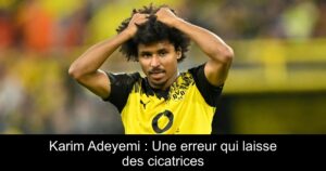 Karim Adeyemi : Une erreur qui laisse des cicatrices