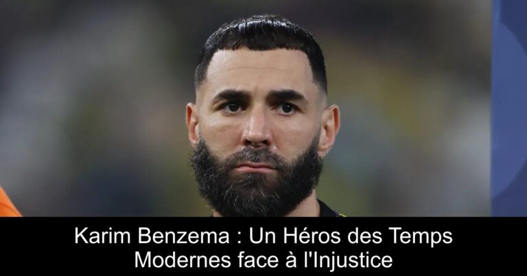 Karim Benzema : Un Héros des Temps Modernes face à l'Injustice