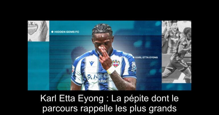 Karl Etta Eyong : La pépite dont le parcours rappelle les plus grands