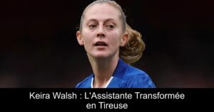 Keira Walsh : L'Assistante Transformée en Tireuse