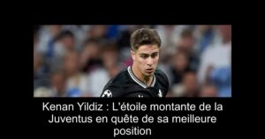 Kenan Yildiz : L&rsquo;étoile montante de la Juventus en quête de sa meilleure position