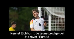 Kennet Eichhorn : Le jeune prodige qui fait rêver l'Europe