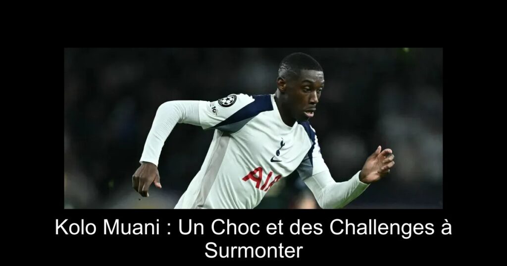 Kolo Muani : Un Choc et des Challenges à Surmonter