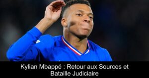 Kylian Mbappé : Retour aux Sources et Bataille Judiciaire