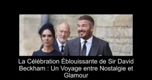 La Célébration Éblouissante de Sir David Beckham : Un Voyage entre Nostalgie et Glamour