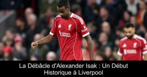La Débâcle d&rsquo;Alexander Isak : Un Début Historique à Liverpool