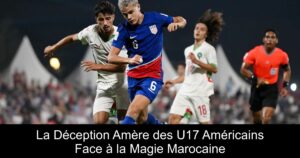 La Déception Amère des U17 Américains Face à la Magie Marocaine