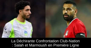 La Déchirante Confrontation Club-Nation : Salah et Marmoush en Première Ligne