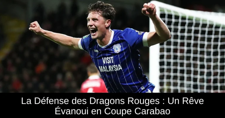 La Défense des Dragons Rouges : Un Rêve Évanoui en Coupe Carabao