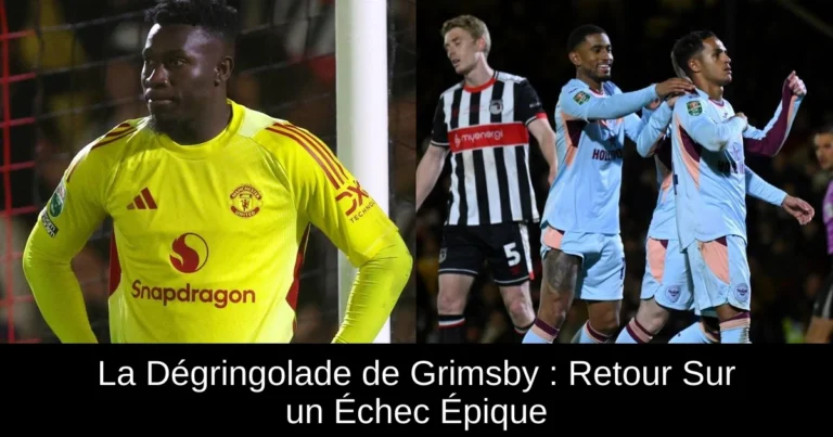 La Dégringolade de Grimsby : Retour Sur un Échec Épique