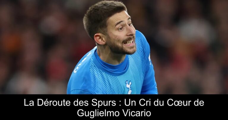 La Déroute des Spurs : Un Cri du Cœur de Guglielmo Vicario